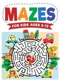 Cover: Mazes For Kids Ages 8-12 - Kids Activity Publishing