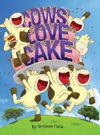Enlarge image Cover: Cows Love Cake - Stephen Cook