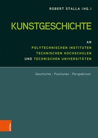 Abbildung von: Kunstgeschichte an Polytechnischen Instituten, Technischen Hochschulen und Technischen Universitäten - Böhlau Wien