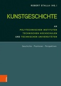 Cover: Kunstgeschichte an Polytechnischen Instituten, Technischen Hochschulen und Technischen Universit&auml;ten - B&ouml;hlau Wien