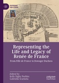 Cover: Representing the Life and Legacy of Ren&eacute;e de France - Palgrave Macmillan