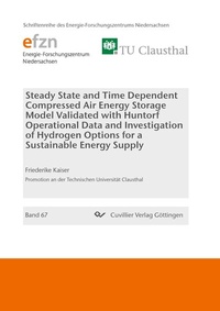 Abbildung von: Steady State and Time Dependent Compressed Air Energy Storage Model Validated with Huntorf Operational Data and Investigation of Hydrogen Options for a Sustainable Energy Supply - Cuvillier Verlag