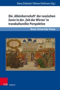 Cover: Die 'Alleinherrschaft' der russischen Zaren in der 'Zeit der Wirren' in transkultureller Perspektive - V&R unipress