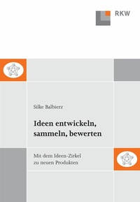 Abbildung von: Ideen entwickeln, sammeln, bewerten. - Verlag Wissenschaft & Praxis