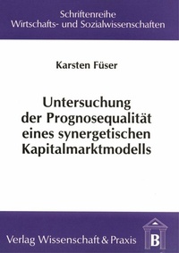 Abbildung von: Untersuchung der Prognosequalität eines synergetischen Kapitalmarktmodells. - Verlag Wissenschaft & Praxis
