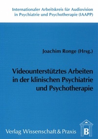 Abbildung von: Videounterstütztes Arbeiten in der klinischen Psychiatrie und Psychotherapie. - Verlag Wissenschaft & Praxis