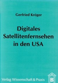 Abbildung von: Digitales Satellitenfernsehen in den USA. - Verlag Wissenschaft & Praxis