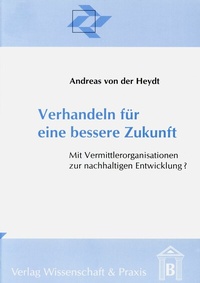 Abbildung von: Verhandeln für eine bessere Zukunft. - Verlag Wissenschaft & Praxis