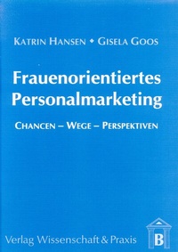 Abbildung von: Frauenorientiertes Personalmarketing. - Verlag Wissenschaft & Praxis