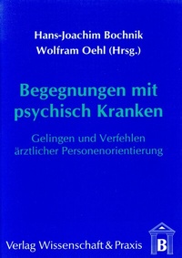 Abbildung von: Begegnungen mit psychisch Kranken. - Verlag Wissenschaft & Praxis