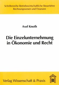 Abbildung von: Die Einzelunternehmung in Ökonomie und Recht. - Verlag Wissenschaft & Praxis