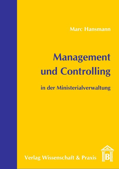 Abbildung von: Management und Controlling in der Ministerialverwaltung. - Verlag Wissenschaft & Praxis