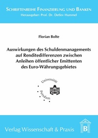 Abbildung von: Auswirkungen des Schuldenmanagements auf Renditedifferenzen zwischen Anleihen öffentlicher Emittenten des Euro-Währungsgebietes. - Verlag Wissenschaft & Praxis