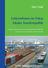 Abbildung von: Unternehmen im Fokus lokaler Standortpolitik. - Verlag Wissenschaft & Praxis