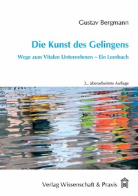 Abbildung von: Die Kunst des Gelingens. - Verlag Wissenschaft & Praxis