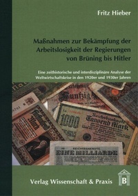 Abbildung von: Maßnahmen zur Bekämpfung der Arbeitslosigkeit der Regierungen von Brüning bis Hitler. - Verlag Wissenschaft & Praxis