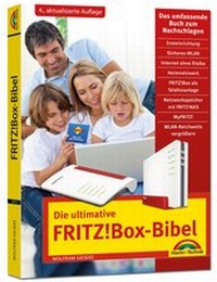 Abbildung von: Die ultimative FRITZ! Box Bibel - Das Praxisbuch - Markt + Technik
