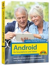 Abbildung von: Android für Smartphones & Tablets - Leichter Einstieg für Senioren - Markt + Technik