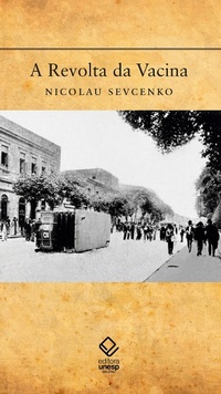 Enlarge image Cover: A Revolta da Vacina - Editora UNESP