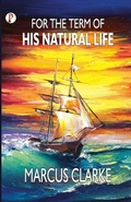 Cover: For the Term of His Natural Life - Pharos Books Private Limited