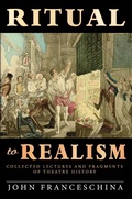 Cover: Ritual to Realism: Collected Lectures and Fragments of Theatre History - BEARMANOR MEDIA