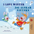 Cover: I Love Winter Jag &auml;lskar vintern (English Swedish Bilingual Collection) - English Swedish Bilingual Collection