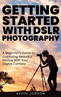 Abbildung von: Getting Started with DSLR Photography - Kevin Jobson