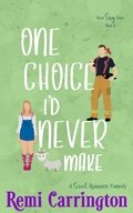 Cover: One Choice I'd Never Make: A Sweet Romantic Comedy (Never Say Never, #4) - Phrey Press