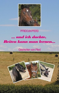 Abbildung von: und ich dachte, Reiten kann man lernen - BoD - Books on Demand