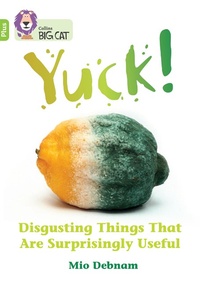 Enlarge image Cover: Yuck: Disgusting things that are surprisingly useful - Collins