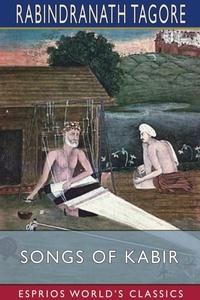 Abbildung von: Songs of Kabir (Esprios Classics) - Blurb