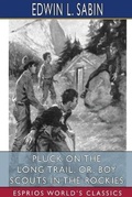 Cover: Pluck on the Long Trail, or, Boy Scouts in the Rockies (Esprios Classics) - Blurb