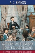 Cover: Cambridge Essays on Education (Esprios Classics) - Blurb