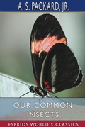 Cover: Our Common Insects (Esprios Classics) - Blurb