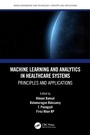 Cover: Machine Learning and Analytics in Healthcare Systems - CRC Press