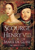 Bild: Scourge of Henry VIII - Pen & Sword History