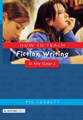 Cover: How to Teach Fiction Writing at Key Stage 2 - Routledge