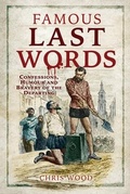 Cover: Famous Last Words - Pen & Sword History