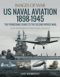 Cover: US Naval Aviation 1898-1945: The Pioneering Years to the Second World War - Pen & Sword Aviation