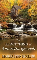 Cover: The Bewitching of Amoretta Ipswich - Center Point