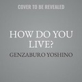Cover: How Do You Live? - Algonquin Young Readers