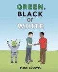 Cover: Green, Black or White - Mike Ludwig