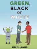 Cover: Green, Black or White - Mike Ludwig