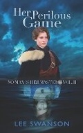 Cover: Her Perilous Game - Merchant's Largesse Books