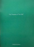 Cover: The Theatre of the Self 2020: The Theatre of the Self, The Little Black Book of Catharsis, A Little Book of Smoke and Mirrors, The Golden Notebook, The Body Book, - Delpha Hudson