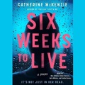 Cover: Six Weeks to Live - SIMON & SCHUSTER AUDIO