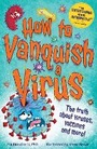 Cover: How to Vanquish a Virus - Welbeck Children's Books