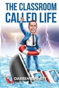 Cover: The Classroom Called Life - Darren Bennett