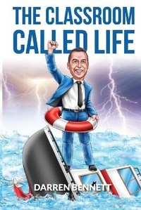 Enlarge image Cover: The Classroom Called Life - Darren Bennett