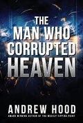 Cover: The Man Who Corrupted Heaven - Shawline Publishing Group